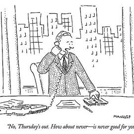 No, Thursday's Out. How About Never - by Robert Mankoff