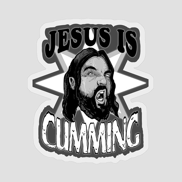 Jesus Is Cumming Sticker